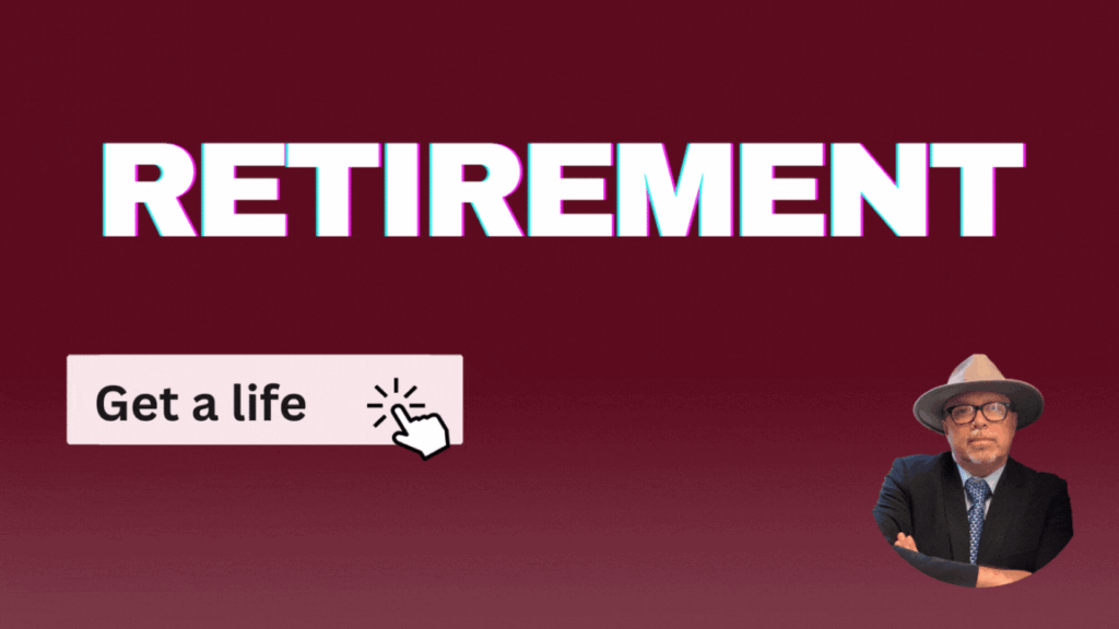 retirement get a life
